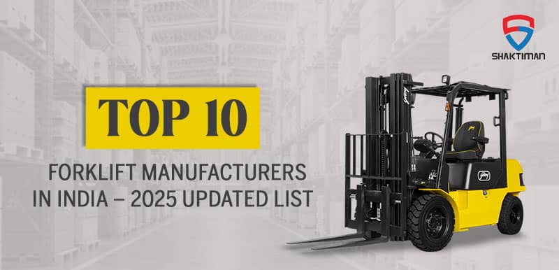 Top 10 Forklift Manufacturers in India – 2025 Updated List